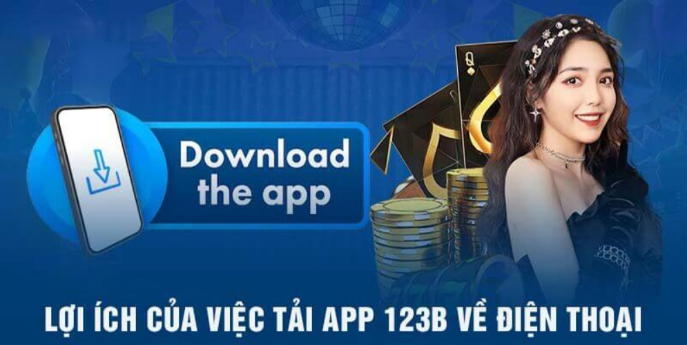 Lợi ích khi tải ứng dụng 123b game về máy