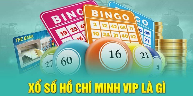 Xổ số Hồ Chí Minh Vip là gì?